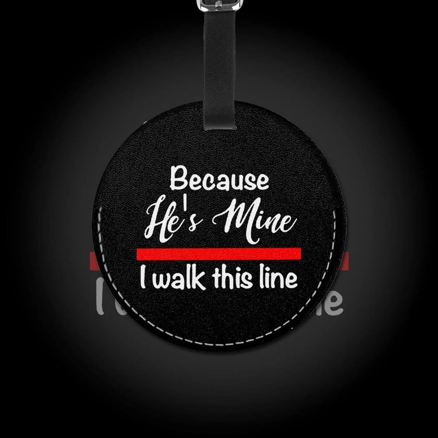 Because He's Mine I Walk This Line Firefighter Wife Round Leather Luggage tag 3.7in, Suitable for Travel Bags, Backpacks, etc