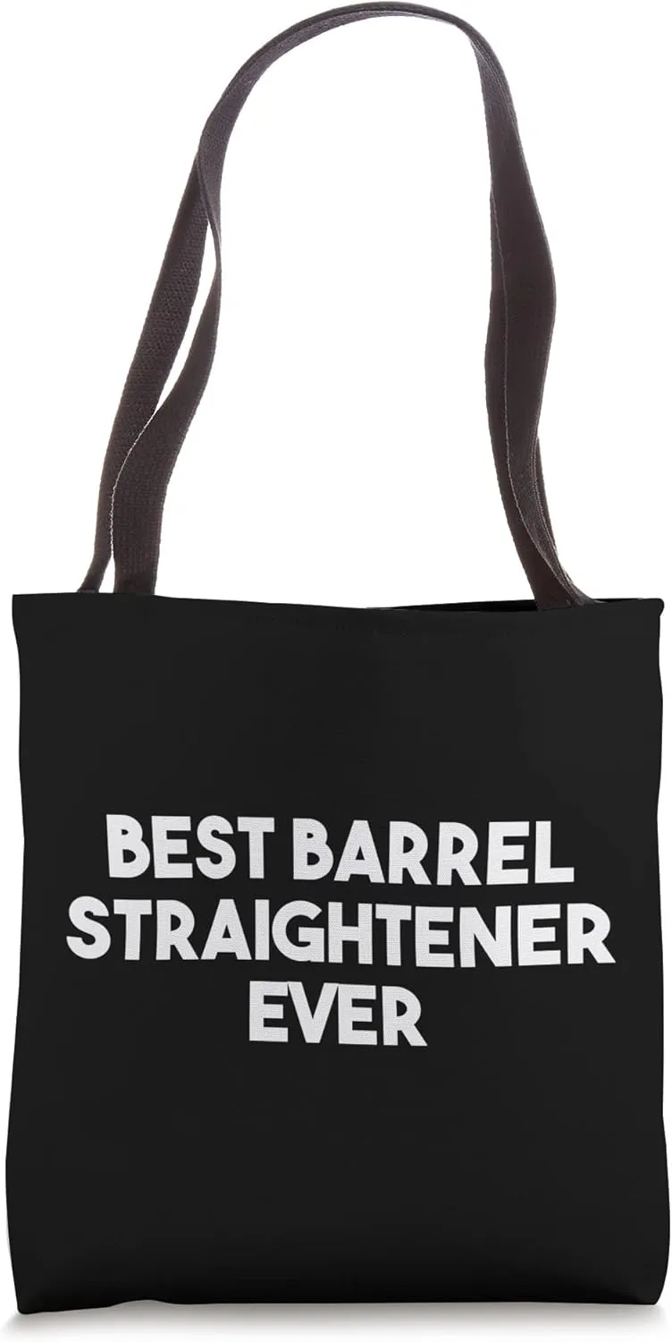 Best Barrel Straightener Ever Tote Bag