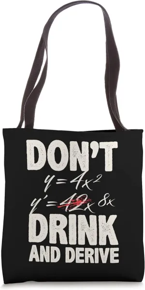 Don't Drink And Derive, Funny Math, Math Humor, Calculus Pun Tote Bag
