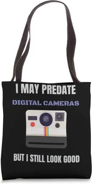 Funny Predate Digital But Still Look Good Tote Bag
