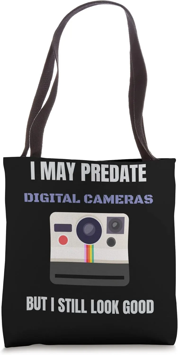 Funny Predate Digital But Still Look Good Tote Bag