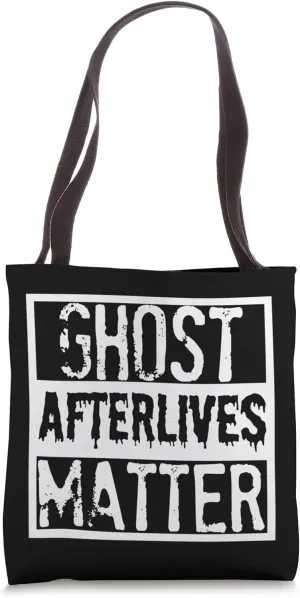 Ghost After Lives Matter Funny Paranormal Design Gift Tote Bag