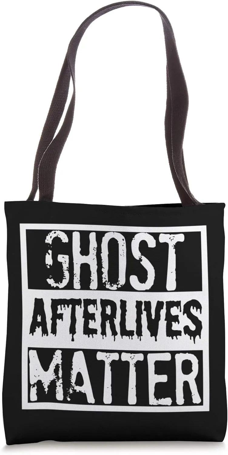 Ghost After Lives Matter Funny Paranormal Design Gift Tote Bag