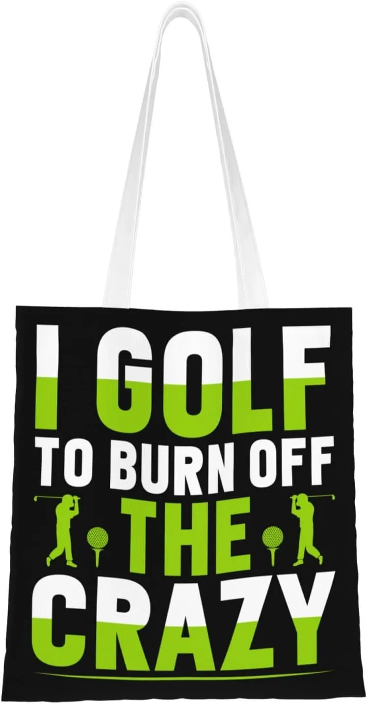 I Golf To Burn Off The Crazy Tote Bag for Women Canvas Shopping Bags Reusable Large Capacity Casual Shoulder Handbags Grocery Bags DIY Gift Bags