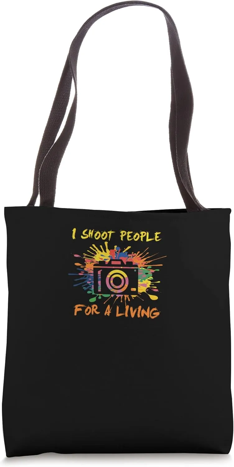 I Shoot People Photography For A Living Funny Photographer Tote Bag
