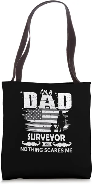 Im A Dad Surveyor Nothing Scares me - Land Surveyor Tote Bag