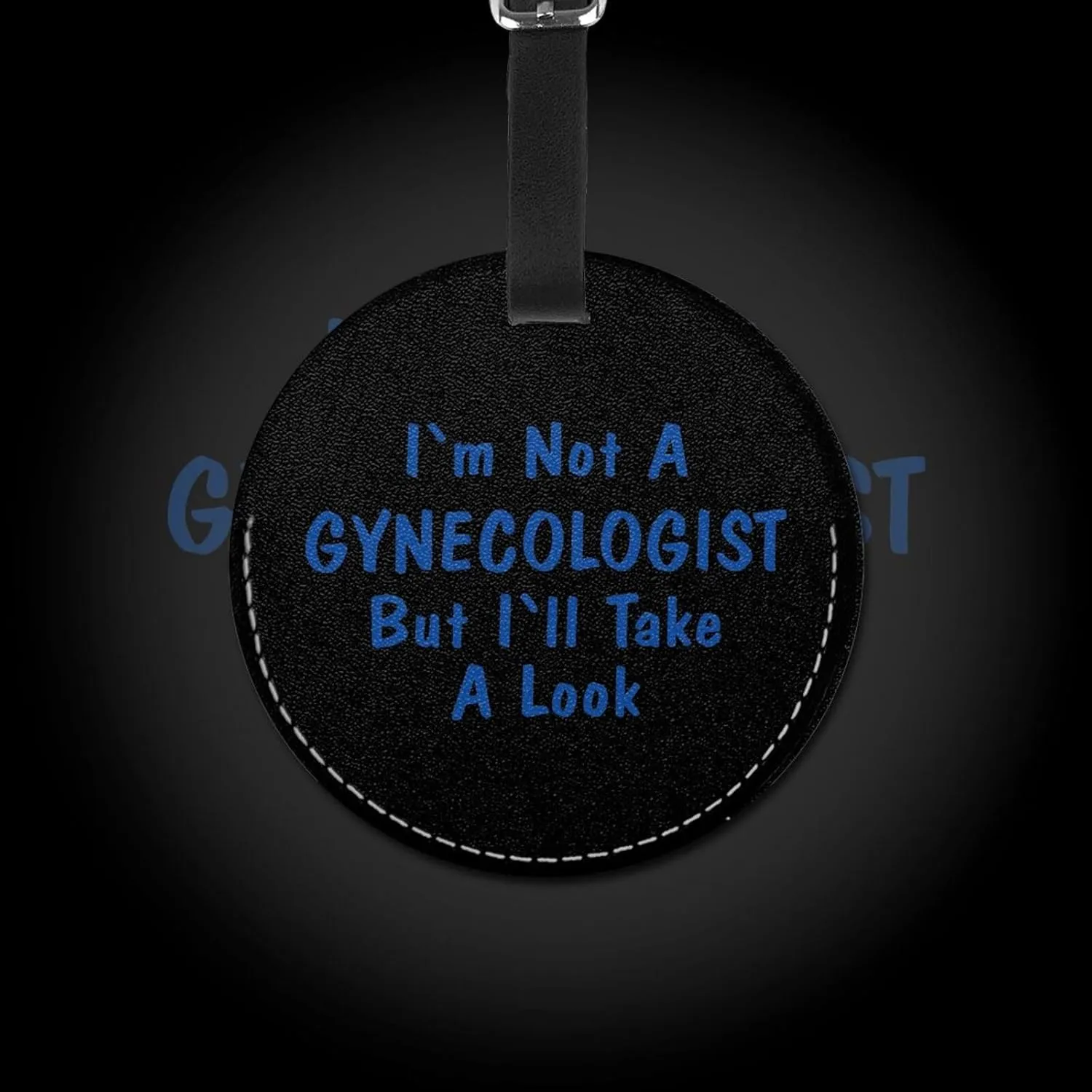 I'm Not Gynecologist, But I'll Take Look Round Luggage tag, Suitable for suitcases, etc., 3.7 inches