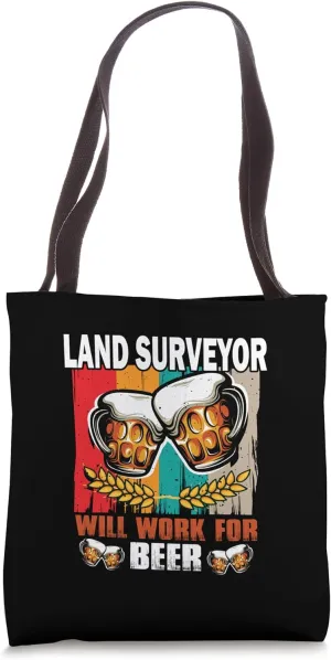 Land Surveyor will work for Beer - Land Surveyor Tote Bag