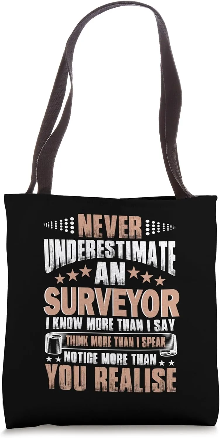 Never Underestimate an Surveyor - Land Surveyor Tote Bag