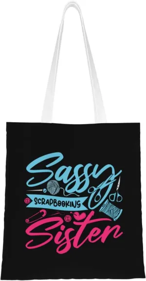 Sassy Scrapbooking Sister Crafting Tote Bag for Women Canvas Tote Bags Reusable Shopping Bags Use For Shopping The Tote Bag,Grocery Bags,DIY Gift Bags