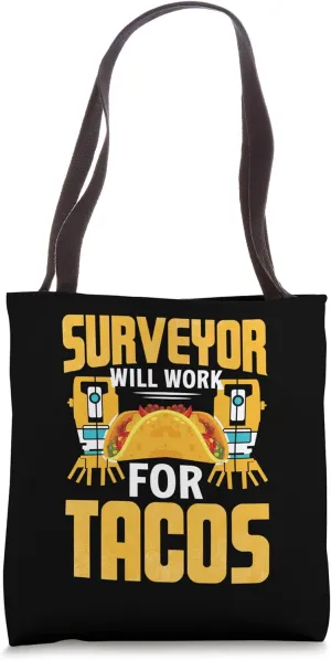 Surveyor Will Work For Tacos - Land Surveyor Tote Bag