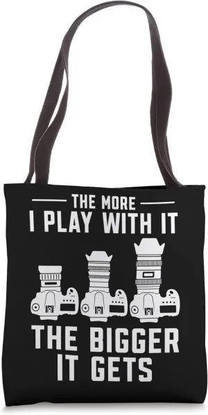 The more i play with it the bigger it gets photograph Camera Tote Bag
